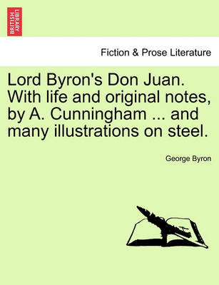 Book cover for Lord Byron's Don Juan. with Life and Original Notes, by A. Cunningham ... and Many Illustrations on Steel. Complete Edition