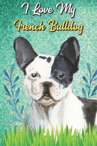 Cover of I Love My French Bulldog