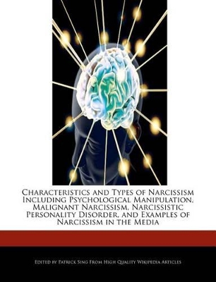 Book cover for Characteristics and Types of Narcissism Including Psychological Manipulation, Malignant Narcissism, Narcissistic Personality Disorder, and Examples of Narcissism in the Media