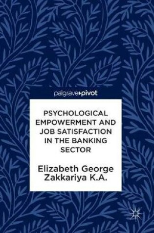 Cover of Psychological Empowerment and Job Satisfaction in the Banking Sector