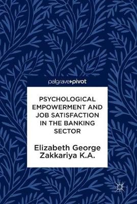 Book cover for Psychological Empowerment and Job Satisfaction in the Banking Sector