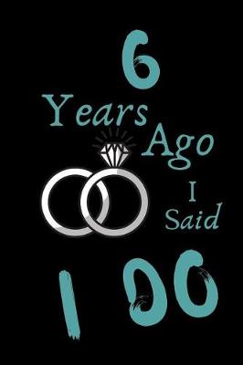 Book cover for 6 Year Ago I Said I Do