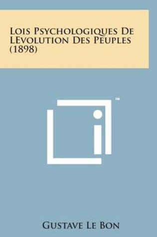 Cover of Lois Psychologiques de Levolution Des Peuples (1898)