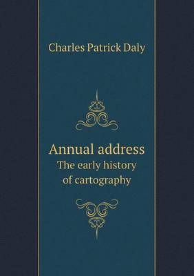 Book cover for Annual Address the Early History of Cartography