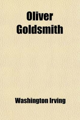 Cover of Oliver Goldsmith (Volume 1); A Biography