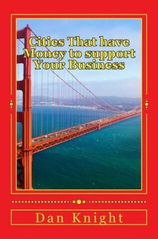 Cover of Cities That Have Money to Support Your Business