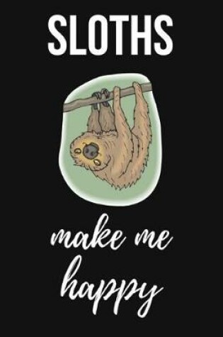 Cover of Sloths Make Me Happy