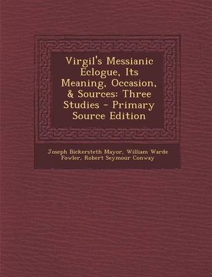 Book cover for Virgil's Messianic Eclogue, Its Meaning, Occasion, & Sources