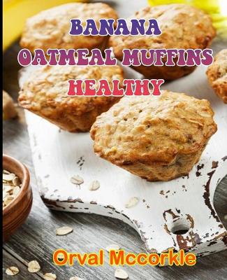 Book cover for Banana Oatmeal Muffins Healthy