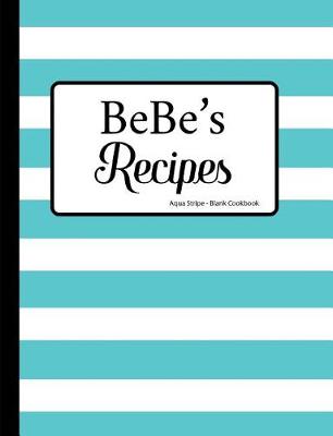 Book cover for BeBe's Recipes Aqua Stripe Blank Cookbook