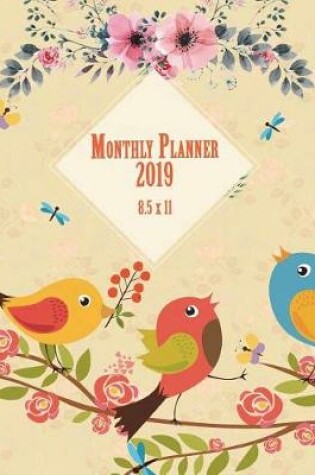 Cover of Monthly Planner 2019 8.5 x 11