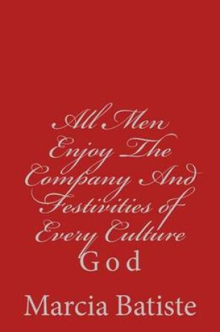 Cover of All Men Enjoy The Company And Festivities of Every Culture