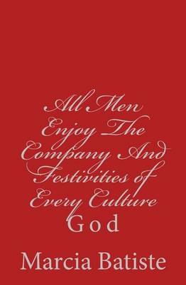 Book cover for All Men Enjoy The Company And Festivities of Every Culture