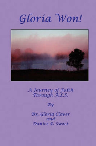 Cover of Gloria Won! a Journey of Faith Through A. L. S.
