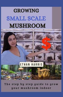 Book cover for Growing Small Scale Mushroom