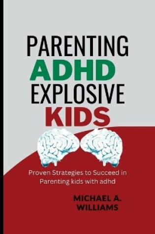 Cover of Parenting ADHD Explosive Kids