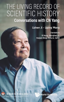 Book cover for Living Record Of Scientific History, The: Conversations With C N Yang