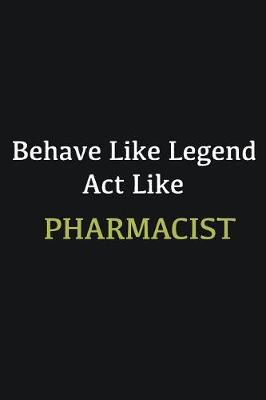 Book cover for Behave like Legend Act Like Pharmacist