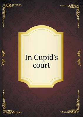 Book cover for In Cupid's court