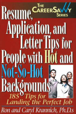 Cover of Resume, Applications & Letter Tips for People with Hot & Not-So-Hot Backgrounds
