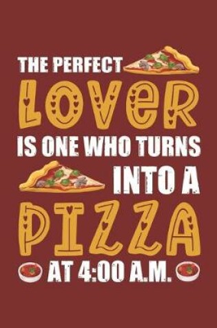 Cover of The perfect Lover is one turns into a pizza at 4.00 a.m