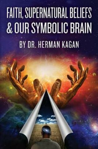 Cover of Faith, Supernatural Beliefs and Our Symbolic Brain