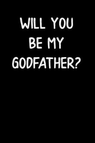 Cover of Will You Be My Godfather?