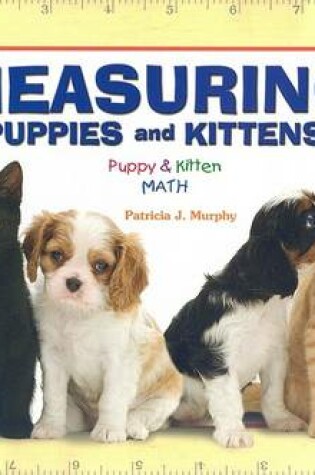 Cover of Measuring Puppies and Kittens