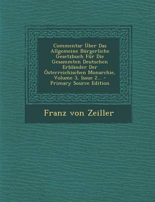 Book cover for Commentar Uber Das Allgemeine Burgerliche Gesetzbuch Fur Die Gesammten Deutschen Erblander Der Osterreichischen Monarchie, Volume 3, Issue 2... - Prim