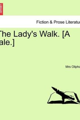 Cover of The Lady's Walk. [A Tale.]
