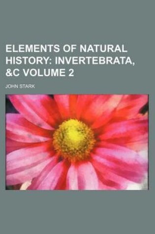 Cover of Elements of Natural History Volume 2; Invertebrata, &C