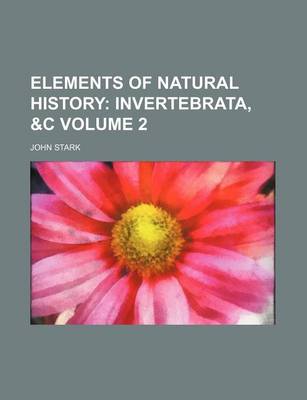 Book cover for Elements of Natural History Volume 2; Invertebrata, &C