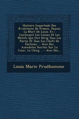 Cover of Histoire Impartiale Des R Volutions de France, Depuis La Mort de Louis XV.