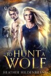 Book cover for To Hunt A Wolf