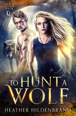 Book cover for To Hunt A Wolf