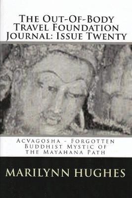 Book cover for The Out-of-Body Travel Foundation Journal: Acvaghosha - Forgotten Buddhist Mystic of the Mahayana Path - Issue Twenty