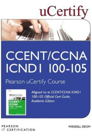 Cover of CCENT/CCNA ICND1 100-105 Official Cert Guide, Academic Edition Pearson uCertify Course Student Access Card