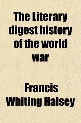 Book cover for The Literary Digest History of the World War Volume 4; Compiled from Original and Contemporary Sources American, British, French, German, and Others