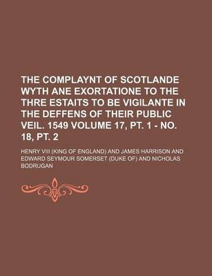 Book cover for The Complaynt of Scotlande Wyth Ane Exortatione to the Thre Estaits to Be Vigilante in the Deffens of Their Public Veil. 1549 Volume 17, PT. 1 - No. 18, PT. 2