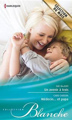 Book cover for Un Avenir a Trois - Medecin... Et Papa