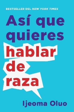 Cover of Asi que quieres hablar de raza / So You Want to Talk About Race