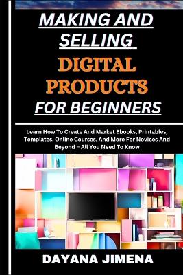 Cover of Making and Selling Digital Products for Beginners