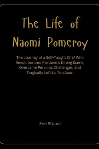 Cover of The Life of Naomi Pomeroy