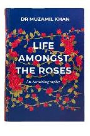Cover of Life Amongst the Roses: An Autobiography