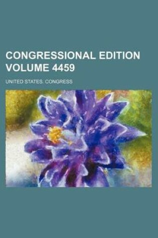 Cover of Congressional Edition Volume 4459