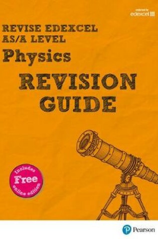 Cover of Revise Edexcel AS/A Level Physics Revision Guide