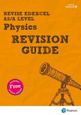 Cover of Revise Edexcel AS/A Level Physics Revision Guide