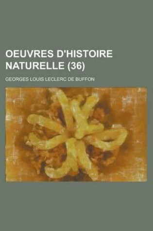 Cover of Oeuvres D'Histoire Naturelle (36 )