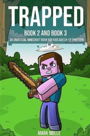 Cover of Trapped, Book Two and Book Three (An Unofficial Minecraft Book for Kids Ages 9 - 12 (Preteen)