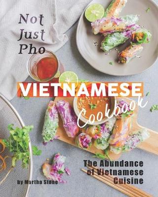 Book cover for Not Just Pho Vietnamese Cookbook